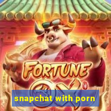 snapchat with porn